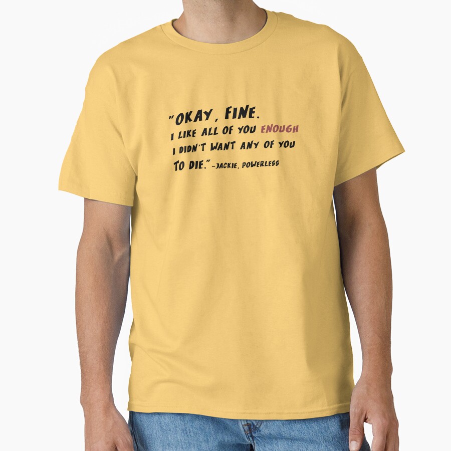 Powerless Quote “i Like You Enough” T-shirt - Image 6