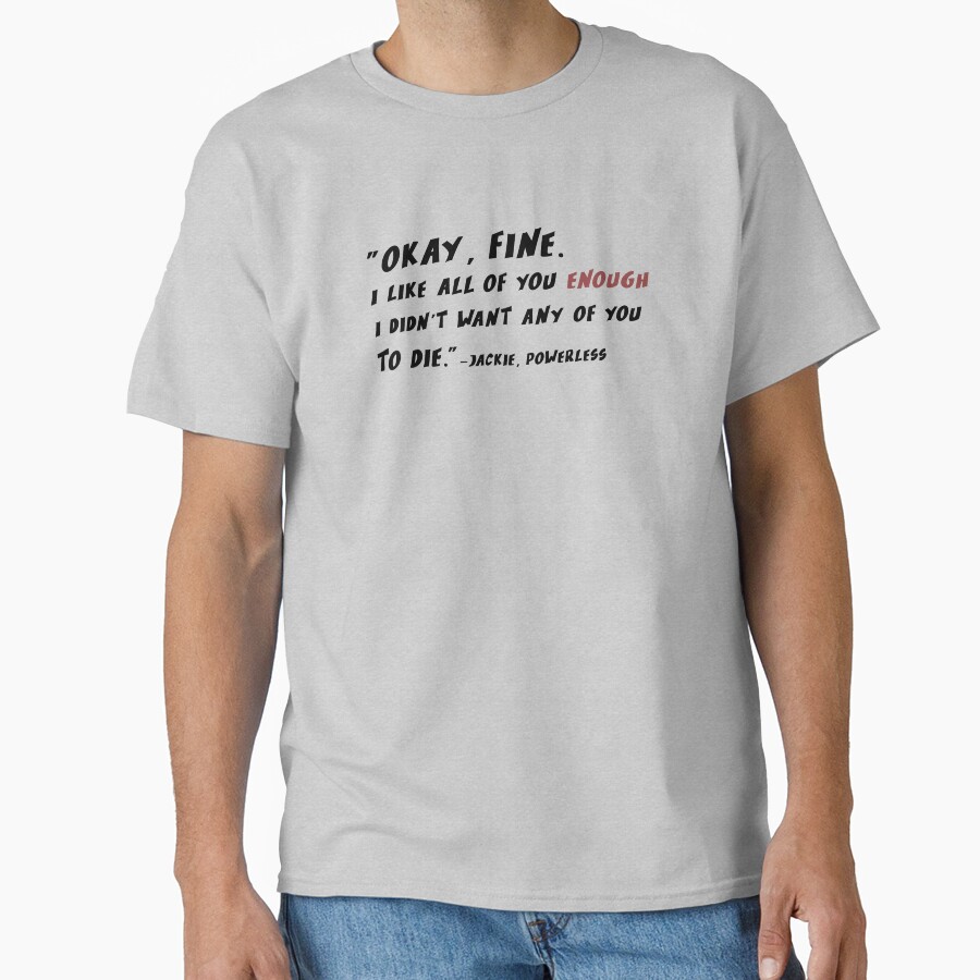 Powerless Quote “i Like You Enough” T-shirt - Image 4