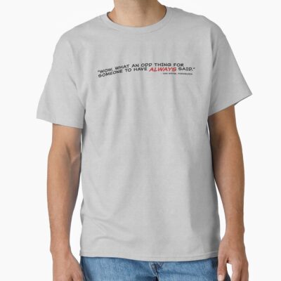 Powerless Quote “i Always Have Said” T-shirt