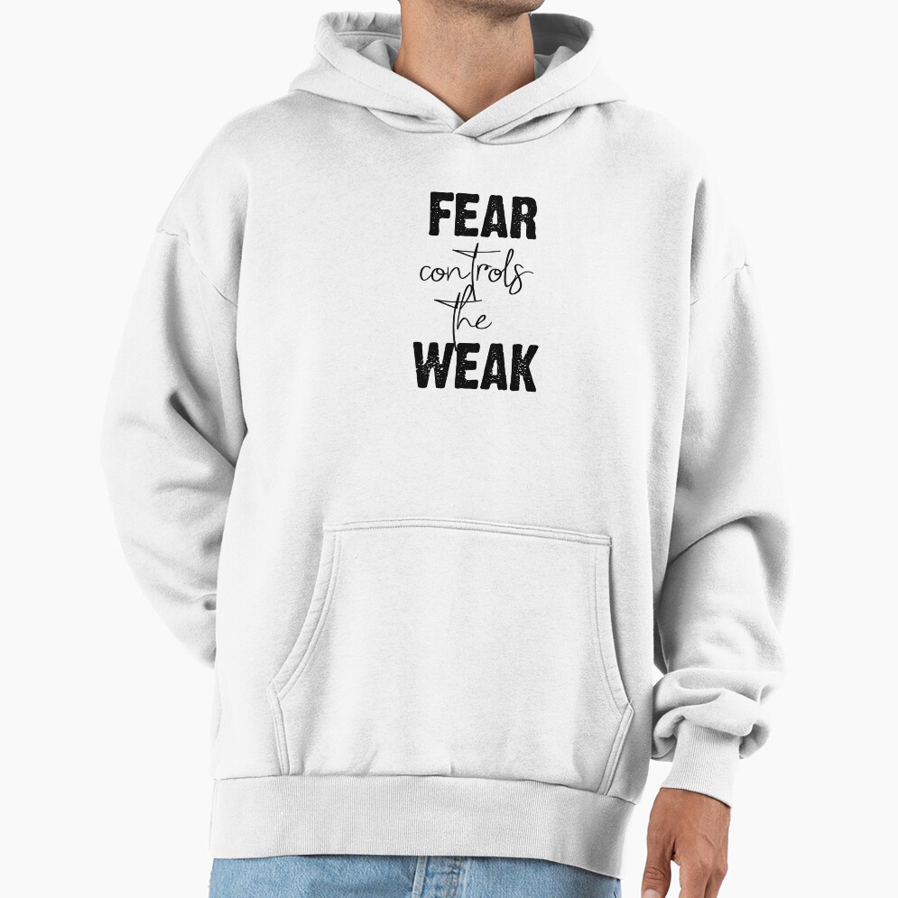 “fear Controls The Weak” Dark Quote Hoodie