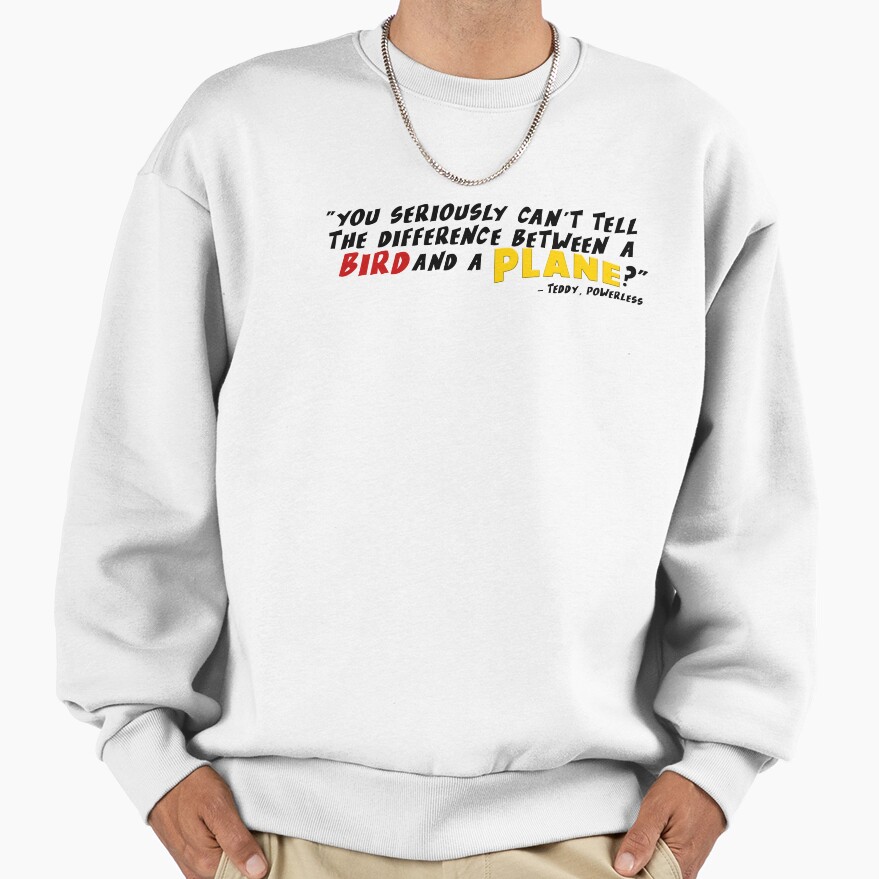 Powerless Quote “bird Vs Plane” Sweatshirt