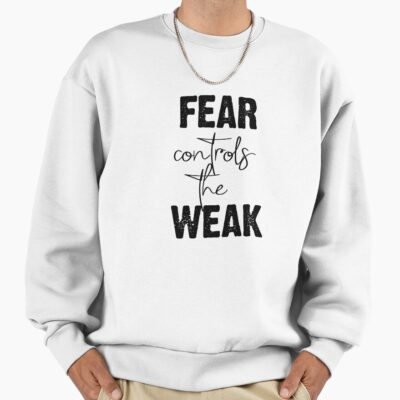 “fear Controls The Weak” Dark Quote Sweatshirt
