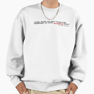Powerless Quote “i Always Have Said” Sweatshirt
