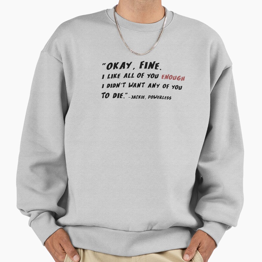 Powerless Quote “i Like You Enough” Sweatshirt - Image 4