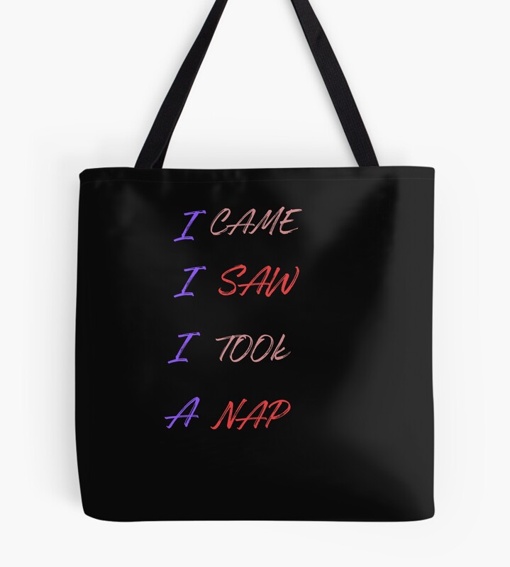 Powerless Quote “i Saw I Came I Took A Nap” Tote Bag