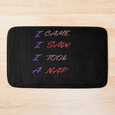 Powerless Quote “i Saw I Came I Took A Nap” Bath Mat