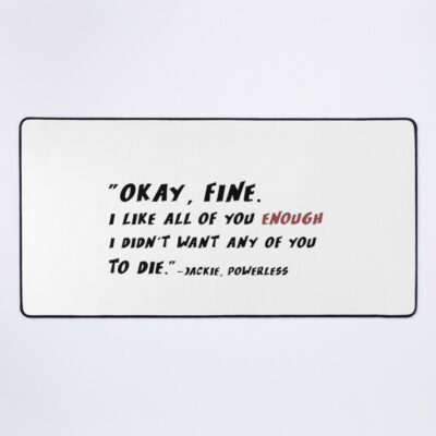 Powerless Quote I Like You Enough Mouse Pad