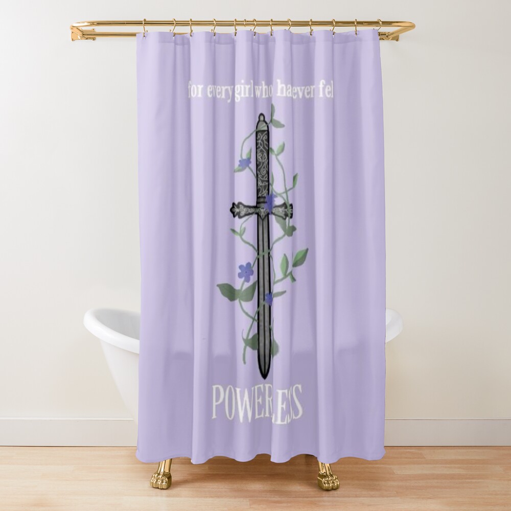 “for Every Girl Who Felt Powerless” Shower Curtain